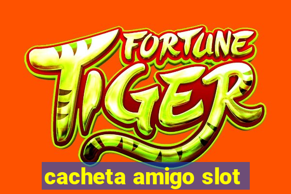 cacheta amigo slot